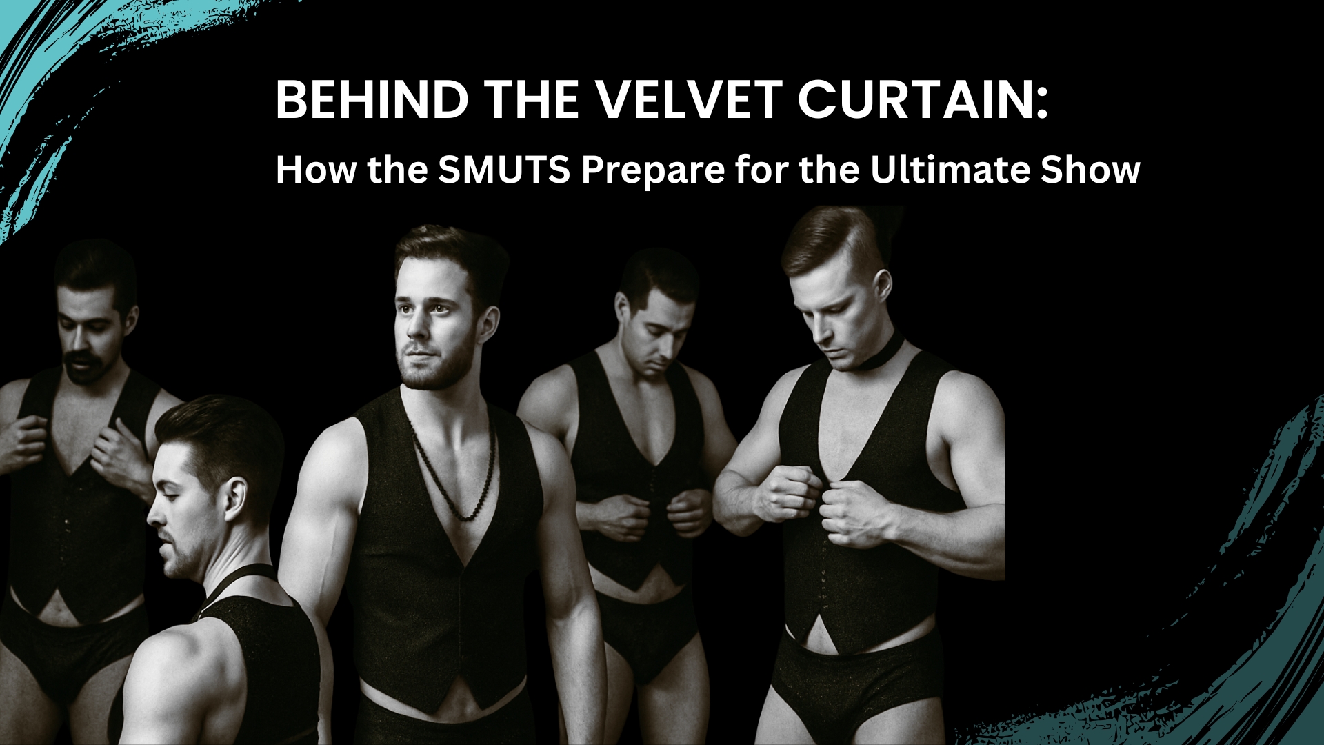 Read more about the article Behind the Velvet Curtain: How the SMUTS Prepare for the Ultimate Show