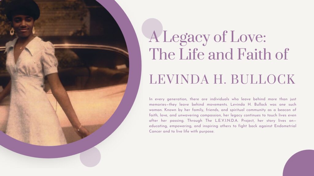 A tribute poster titled "A Legacy of Love: The Life and Faith of Levinda H. Bullock" featuring a vintage photo of a smiling woman in a white dress standing beside a car, framed in a purple circular border. The design uses soft lavender and lilac tones with elegant serif typography. The accompanying text highlights Levinda H. Bullock’s enduring impact through her faith, love, and advocacy, especially through the LEVINDA Project supporting those affected by Endometrial Cancer.
