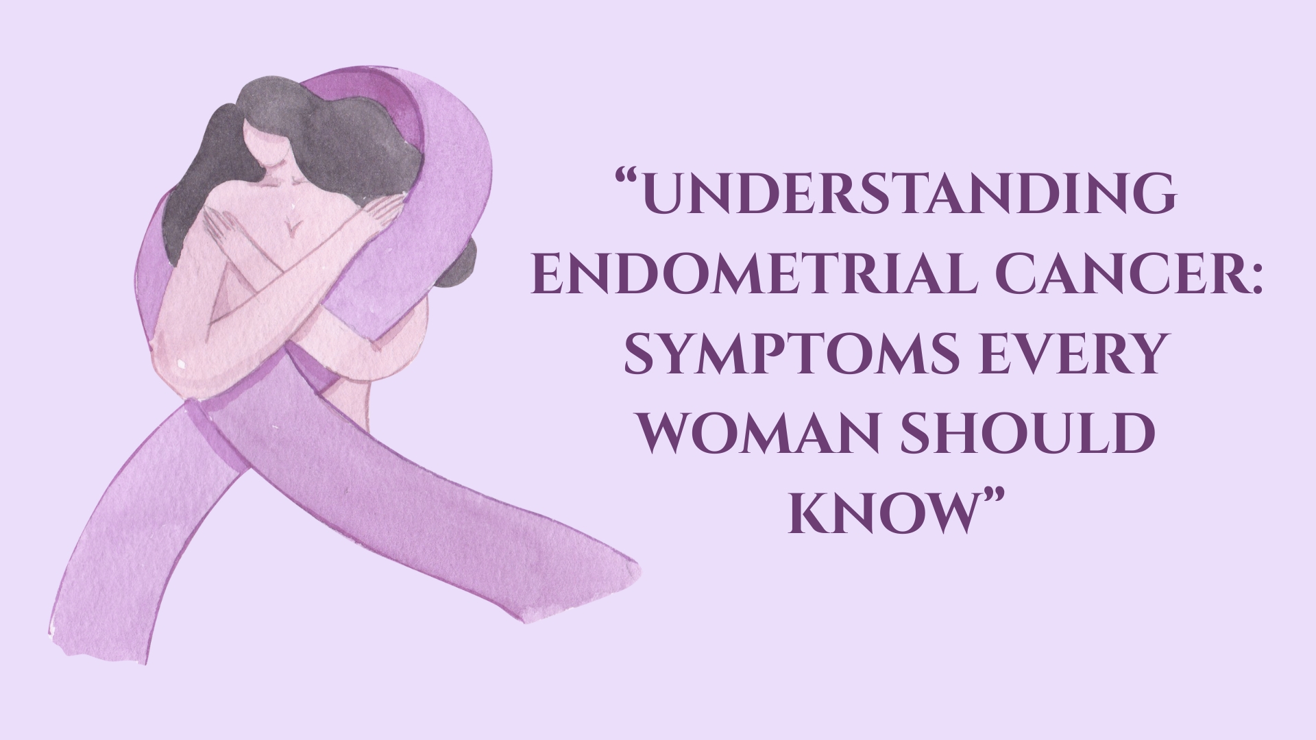 Read more about the article Understanding Endometrial Cancer: Symptoms Every Woman Should Know