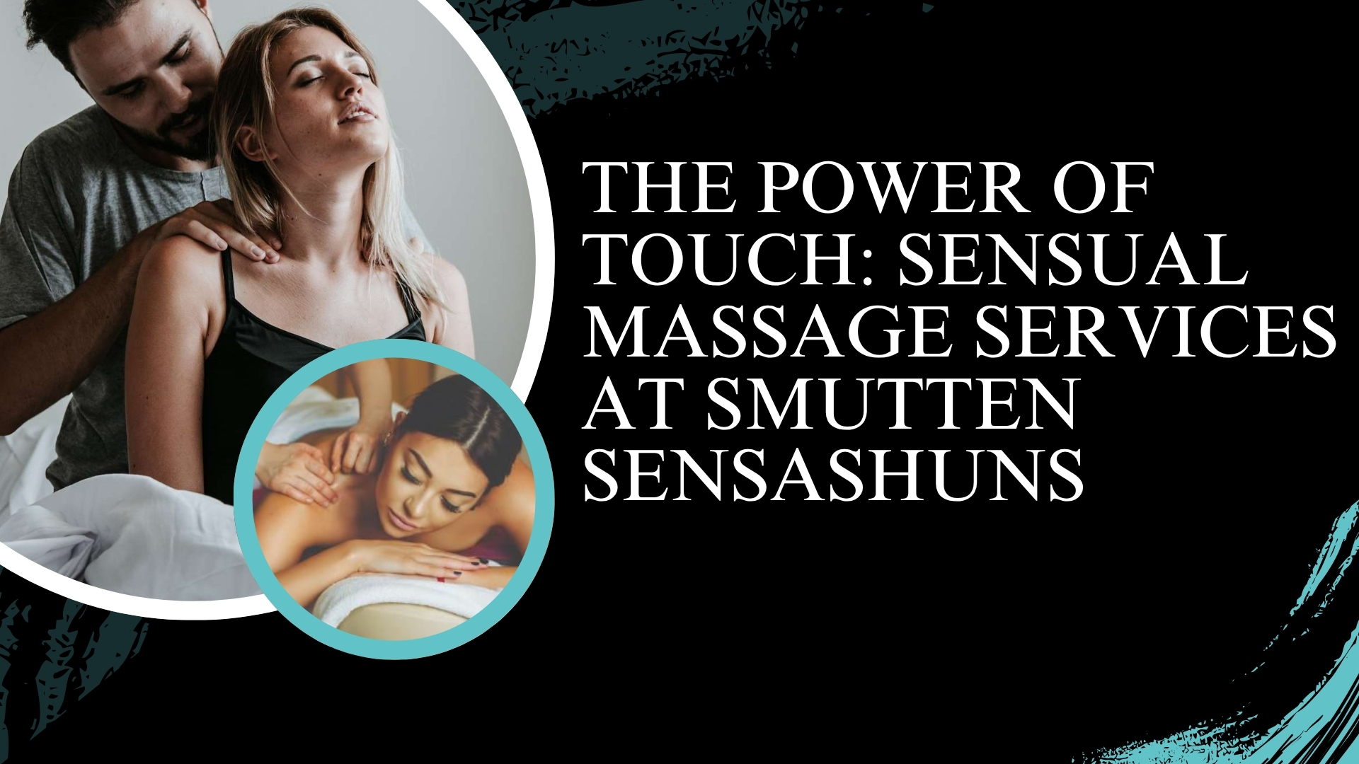 Read more about the article The Power of Touch: Sensual Massage Services at Smutten Sensashuns
