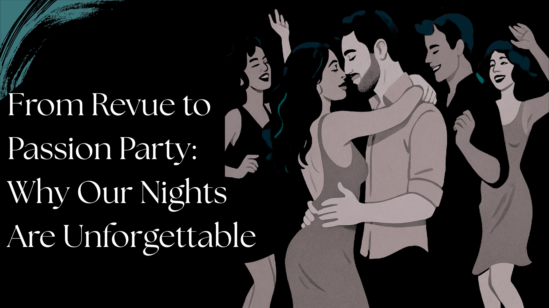 Read more about the article From Revue to Passion Party: Why Our Nights Are Unforgettable