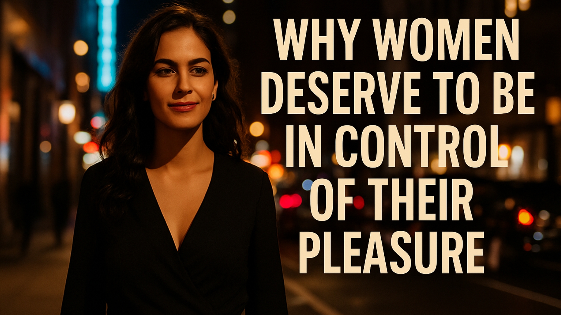 You are currently viewing Why Women Deserve to Be in Control of Their Pleasure
