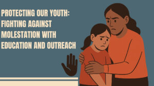 Read more about the article Protecting Our Youth: Fighting Against Molestation with Education and Outreach
