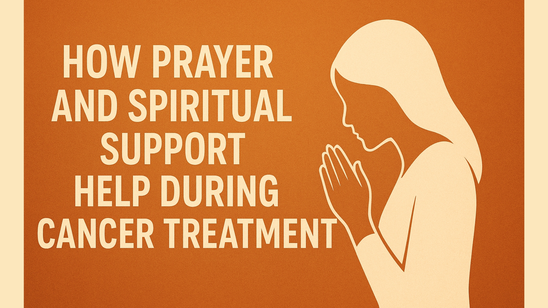 Read more about the article How Prayer and Spiritual Support Help During Cancer Treatment