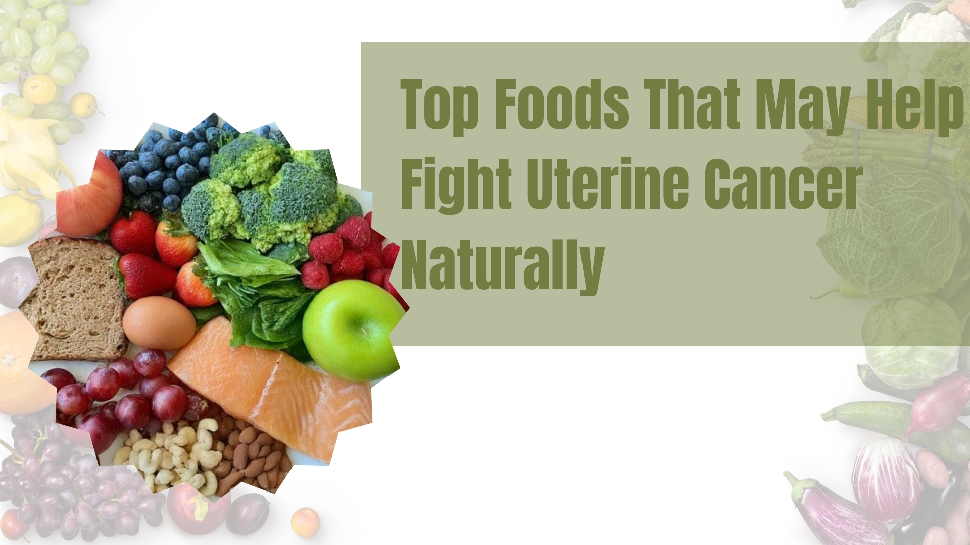 Read more about the article Top Foods That May Help Fight Uterine Cancer Naturally