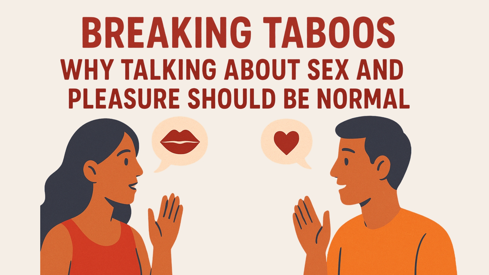 Read more about the article Breaking Taboos: Why Talking About Sex and Pleasure Should Be Normal