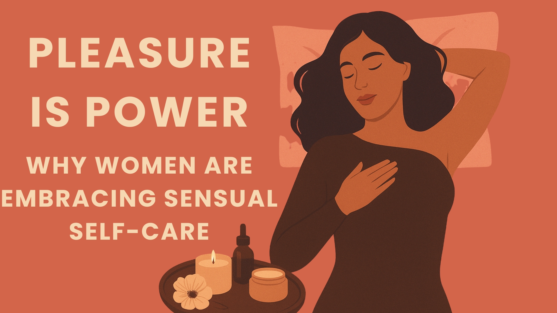 Read more about the article Pleasure is Power: Why Women Are Embracing Sensual Self-Care