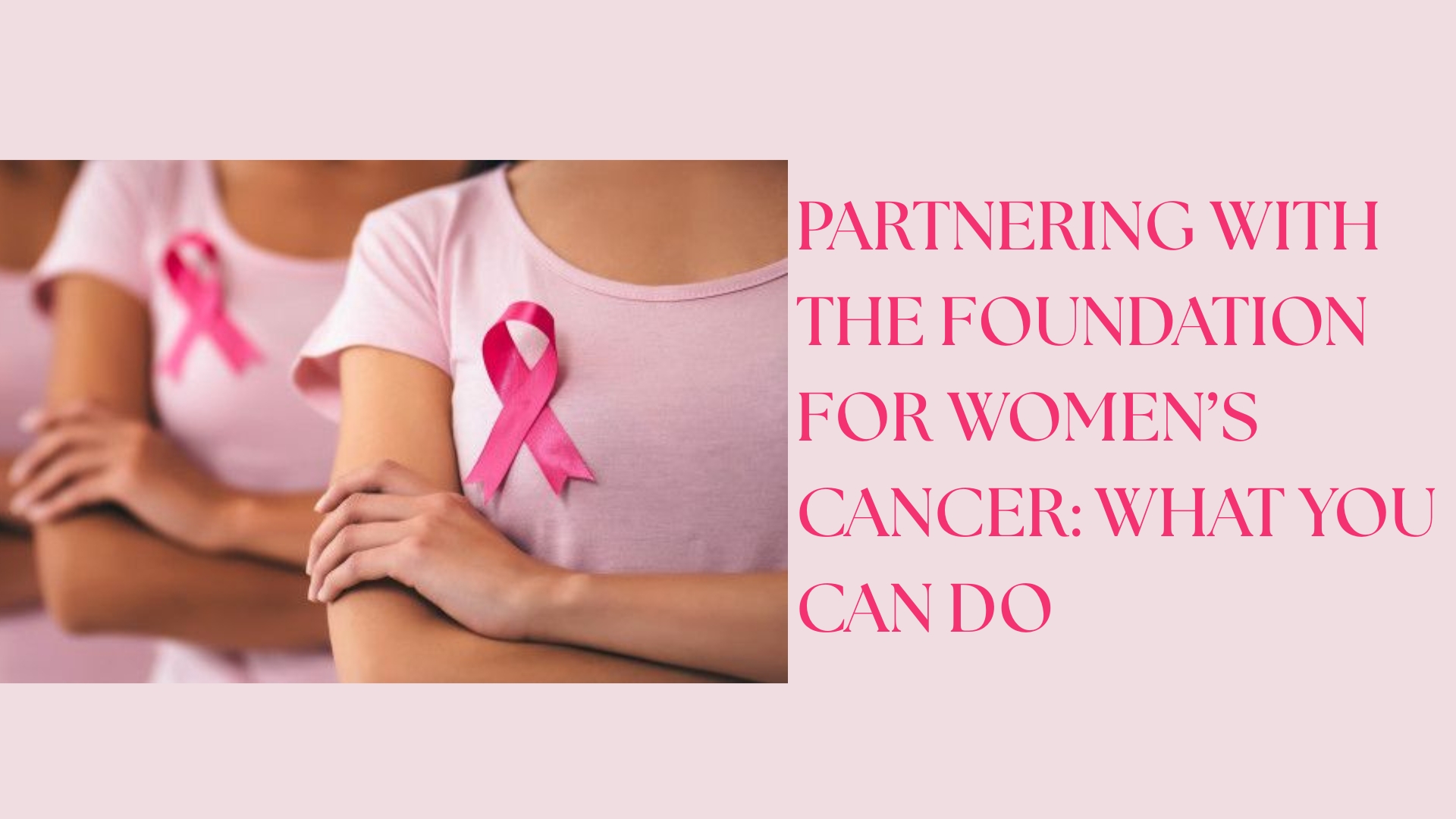 Read more about the article Partnering with the Foundation for Women’s Cancer: What You Can Do