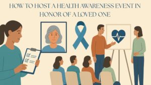 Read more about the article How to Host a Health Awareness Event in Honor of a Loved One